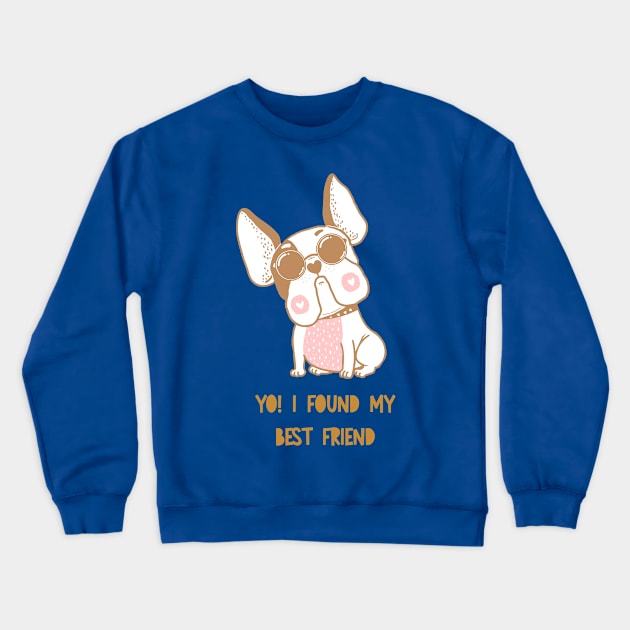 Yo! I found my best friend Crewneck Sweatshirt by AeySa